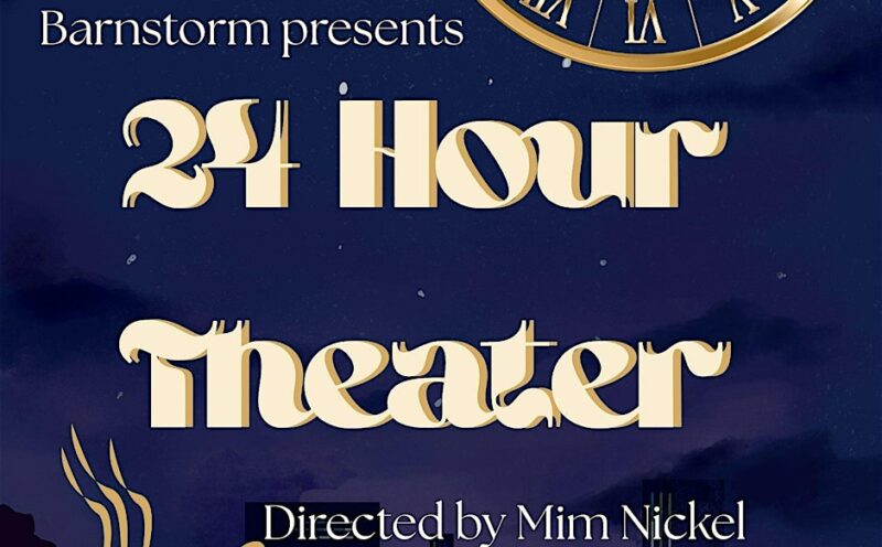 Barnstorm Presents: 24-Hour Theater