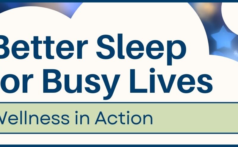 Wellness in Action: Better Sleep for Busy Lives