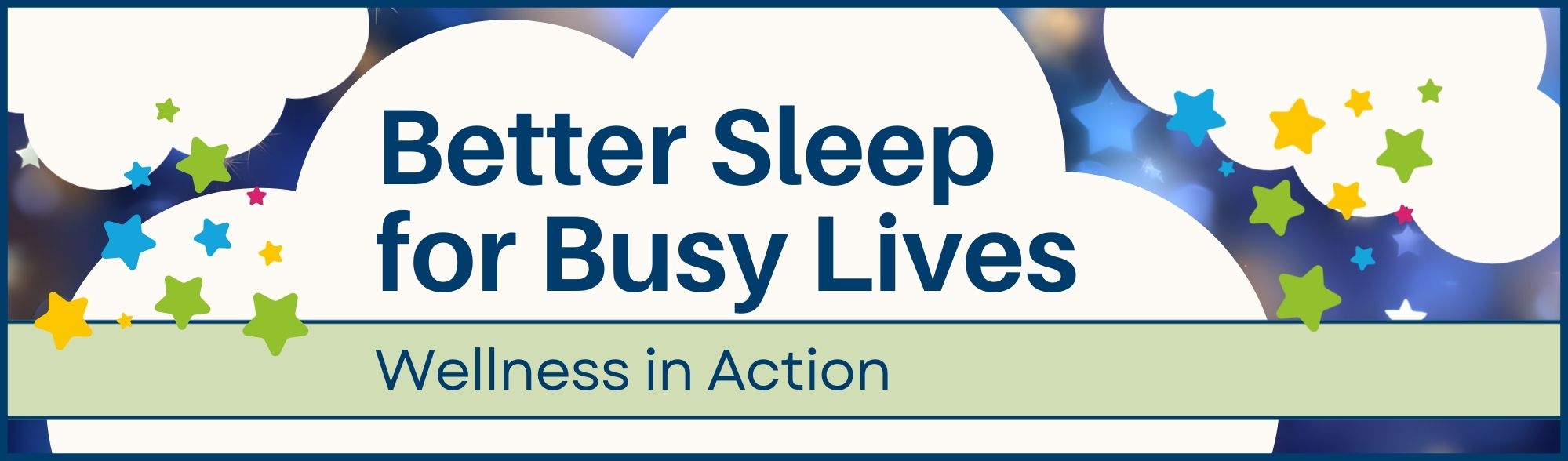Better Sleep for Busy Lives Wellness in Action