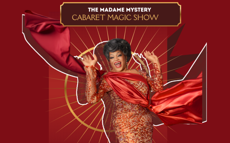 The Madame Mystery Cabaret Magic Show