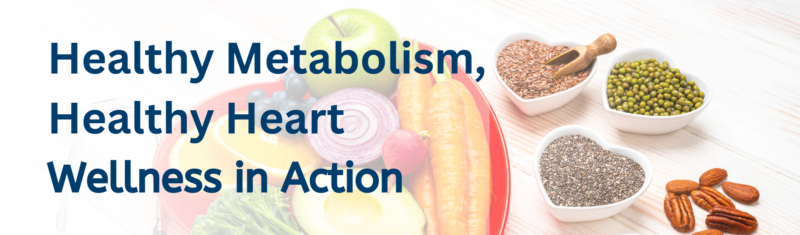 Healthy Metabolism, Healthy Heart