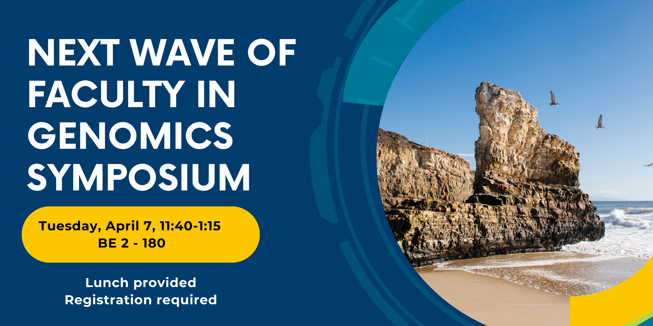 A rock cliff near a beach with text that reads Next Wave of Faculty in Genomics Symposium. Registration is free but required.