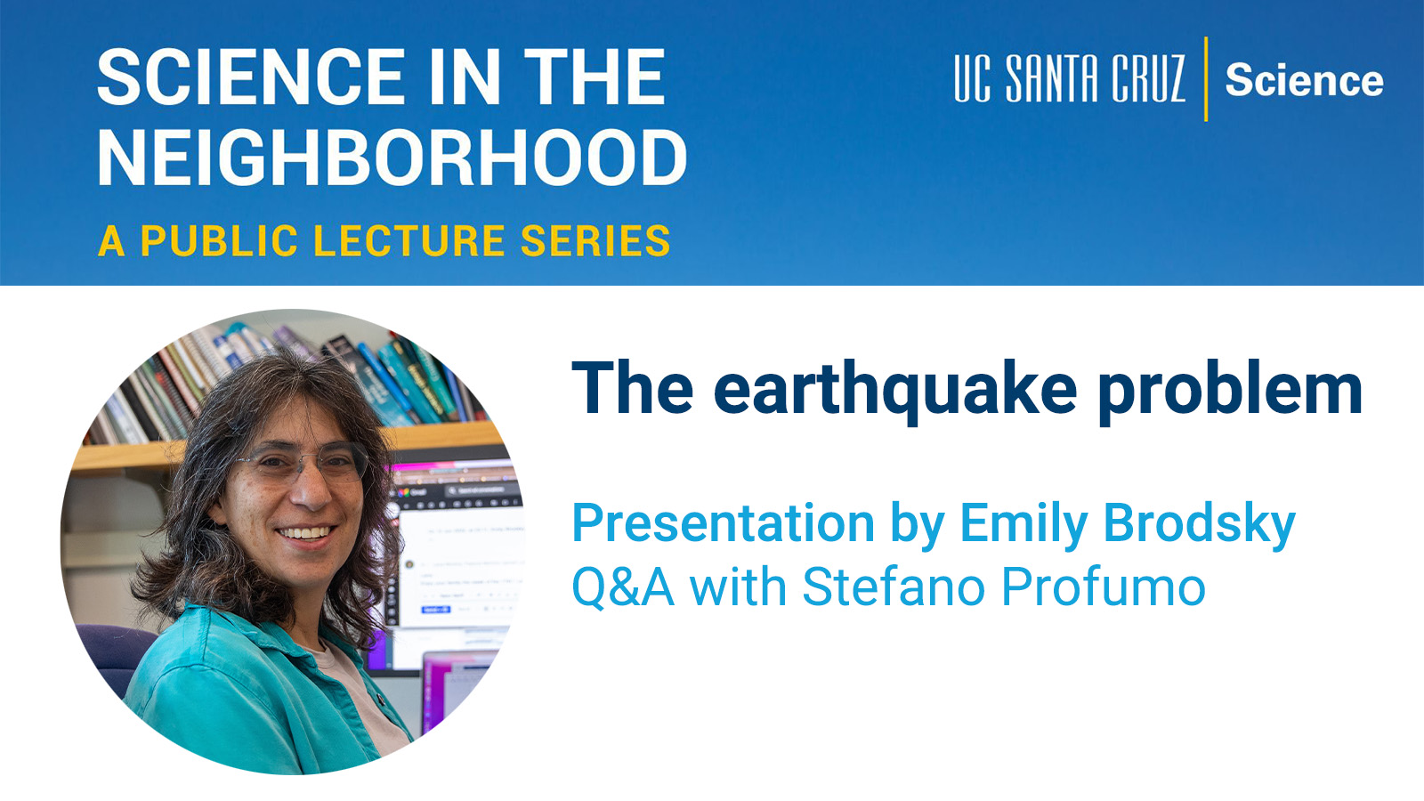 Science in the Neighborhood: The earthquake problem with Emily Brodsky