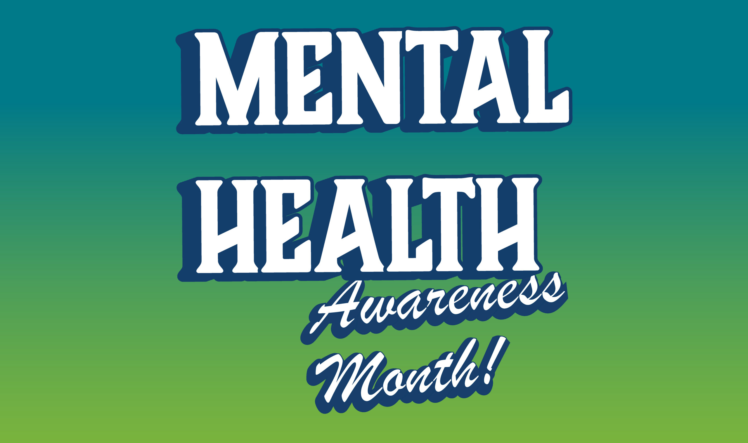 White text on a teal and green background that reads "Mental Health Awareness Month!"