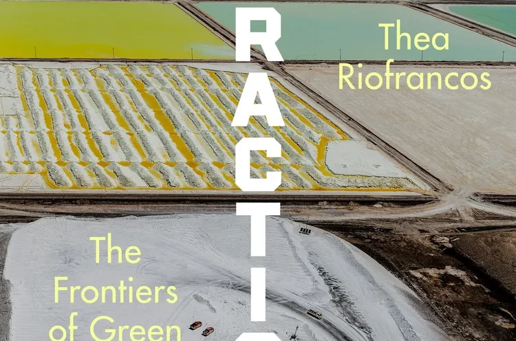 Extraction: The Frontiers of Green Capitalism Book Talk with Thea Riofrancos