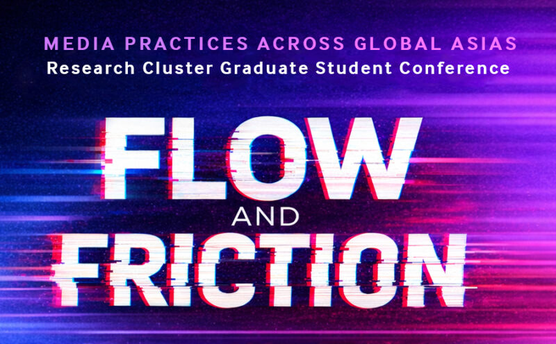 Flow and Friction: Media Practices Across Global Asias