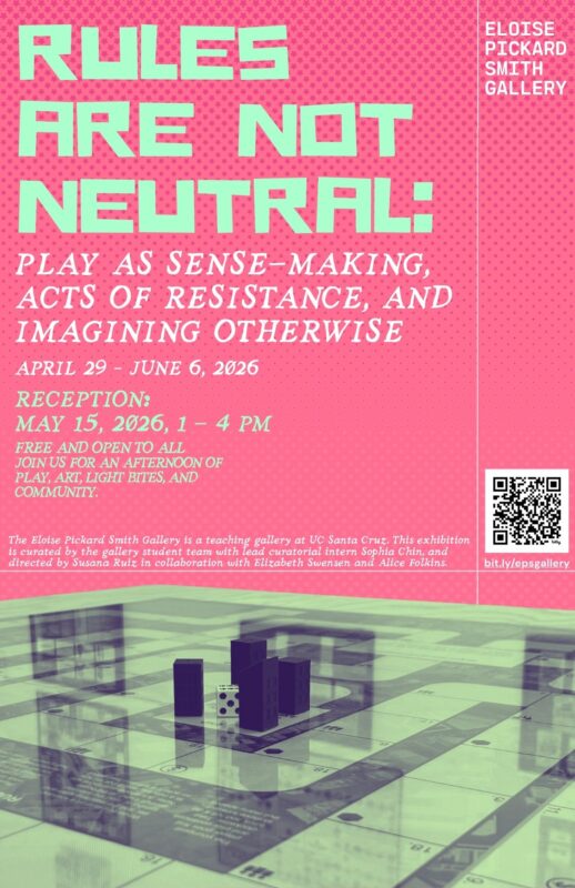 flyer of exhibition: Rules Are Not Neutral: Play As Sense-Making, Acts Of Resistance, And Imagining Otherwise