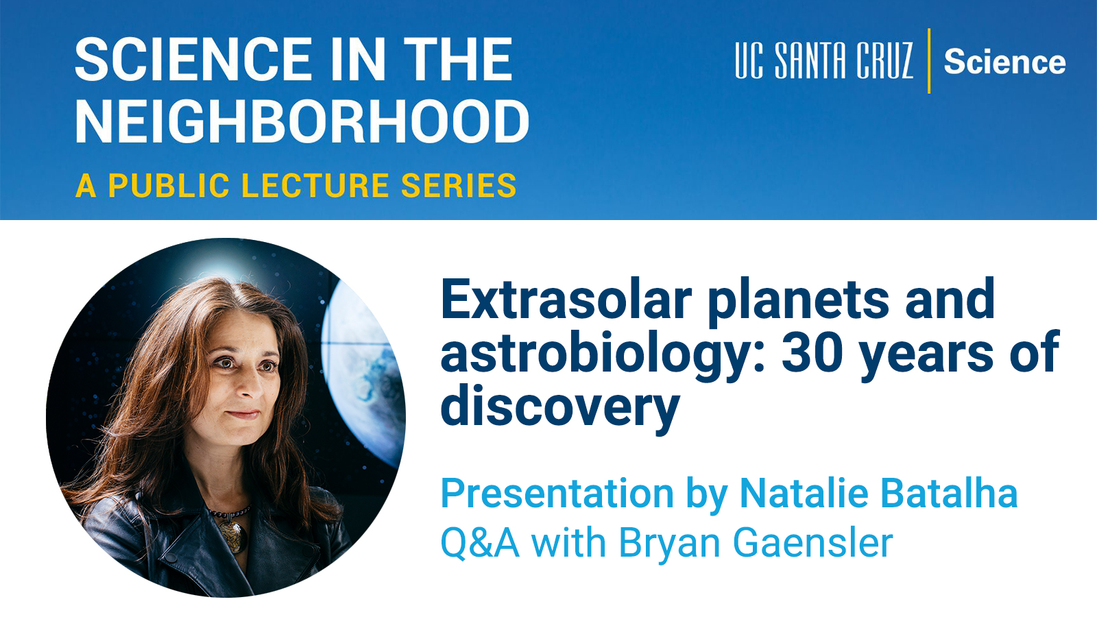 UC Santa Cruz promotes a public lecture titled “Extrasolar planets and astrobiology: 30 years of discovery” by Natalie Batalha, with a Q&A by Bryan Gaensler. The banner features Batalha’s photo against a backdrop of space and a planet.