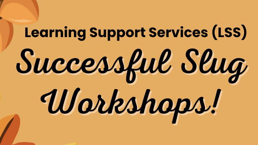 Learning Support Services (LSS) Successful Slug Workshops!