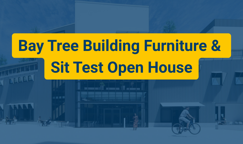 Graphic promoting the Bay Tree Building Furniture & Sit Test Open House, with bold blue text on a yellow background over an architectural rendering of the Bay Tree Building.
